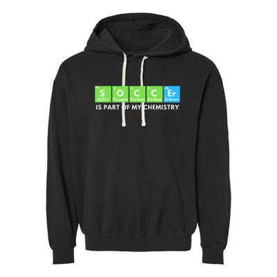 Soccer Is Part Of My Chemistry Science Lover & Chemist Garment-Dyed Fleece Hoodie