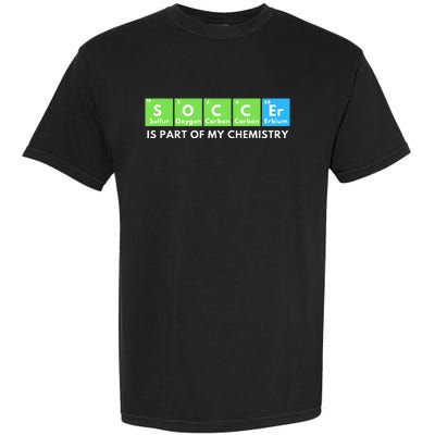 Soccer Is Part Of My Chemistry Science Lover & Chemist Garment-Dyed Heavyweight T-Shirt