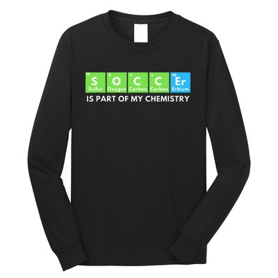 Soccer Is Part Of My Chemistry Science Lover & Chemist Long Sleeve Shirt