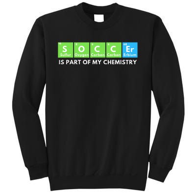 Soccer Is Part Of My Chemistry Science Lover & Chemist Sweatshirt