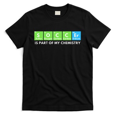 Soccer Is Part Of My Chemistry Science Lover & Chemist T-Shirt