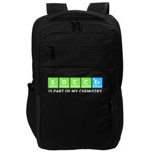 Soccer Is Part Of My Chemistry Science Lover & Chemist Impact Tech Backpack