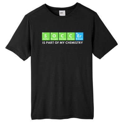 Soccer Is Part Of My Chemistry Science Lover & Chemist Tall Fusion ChromaSoft Performance T-Shirt