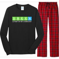 Soccer Is Part Of My Chemistry Science Lover & Chemist Long Sleeve Pajama Set