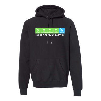 Soccer Is Part Of My Chemistry Science Lover & Chemist Premium Hoodie