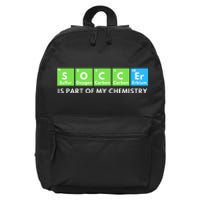 Soccer Is Part Of My Chemistry Science Lover & Chemist 16 in Basic Backpack