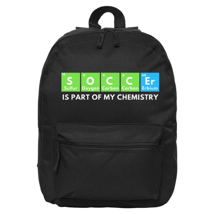 Soccer Is Part Of My Chemistry Science Lover & Chemist 16 in Basic Backpack