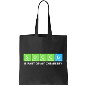 Soccer Is Part Of My Chemistry Science Lover & Chemist Tote Bag