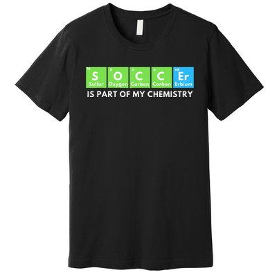 Soccer Is Part Of My Chemistry Science Lover & Chemist Premium T-Shirt