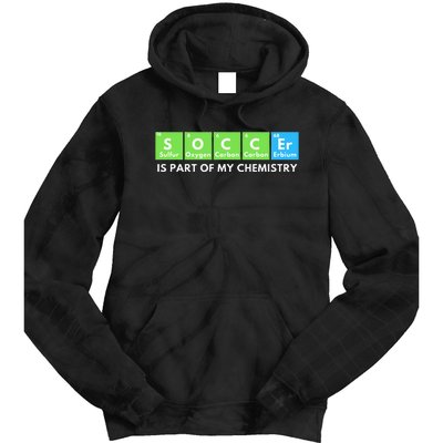 Soccer Is Part Of My Chemistry Science Lover & Chemist Tie Dye Hoodie