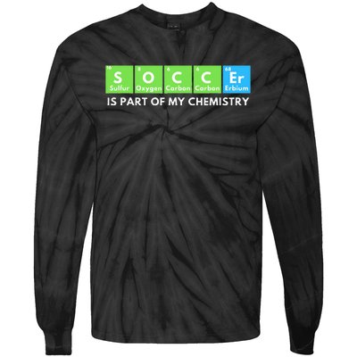 Soccer Is Part Of My Chemistry Science Lover & Chemist Tie-Dye Long Sleeve Shirt