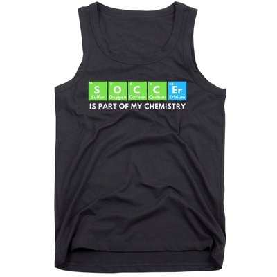 Soccer Is Part Of My Chemistry Science Lover & Chemist Tank Top