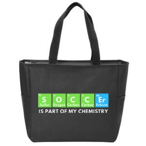 Soccer Is Part Of My Chemistry Science Lover & Chemist Zip Tote Bag