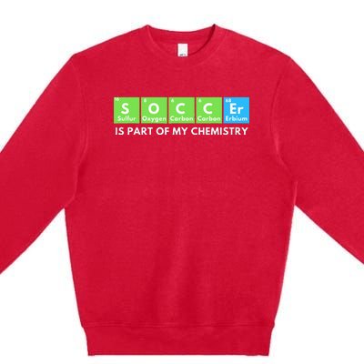 Soccer Is Part Of My Chemistry Science Lover & Chemist Premium Crewneck Sweatshirt