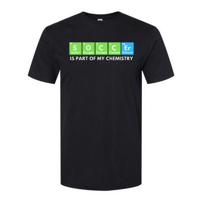 Soccer Is Part Of My Chemistry Science Lover & Chemist Softstyle CVC T-Shirt