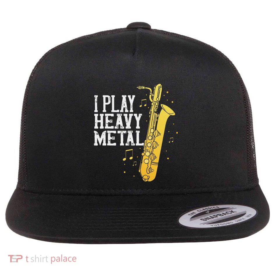 Saxophone I Play Heavy Metal Saxophonist Euphonium Baritone Flat Bill Trucker Hat