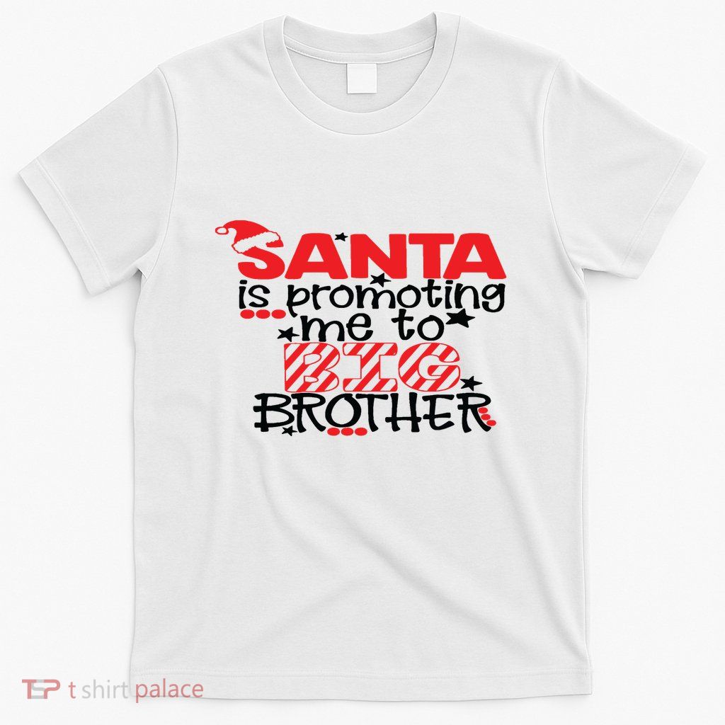 Santa Is Promoting Me To Big Brother Sweater Pregnancy Reveal Baby T-Shirt