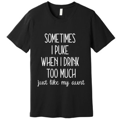 Sometimes I Puke When I Drink Too Much Onesies Premium T-Shirt