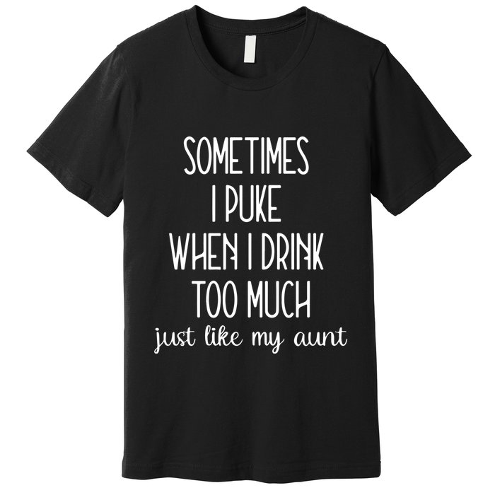 Sometimes I Puke When I Drink Too Much Onesies Premium T-Shirt