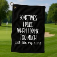 Sometimes I Puke When I Drink Too Much Onesies Golf Towel