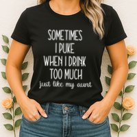 Sometimes I Puke When I Drink Too Much Onesies Womens T-Shirt