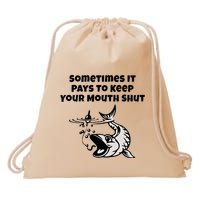 Sometimes It Pays To Keep Your Mouth Shut Funny Fishing Drawstring Bag