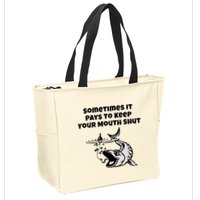 Sometimes It Pays To Keep Your Mouth Shut Funny Fishing Zip Tote Bag