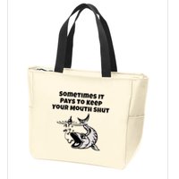 Sometimes It Pays To Keep Your Mouth Shut Funny Fishing Zip Tote Bag
