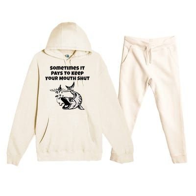 Sometimes It Pays To Keep Your Mouth Shut Funny Fishing Premium Hooded Sweatsuit Set