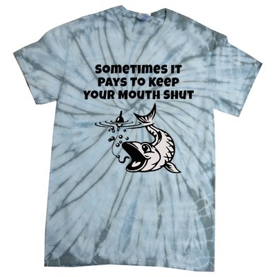 Sometimes It Pays To Keep Your Mouth Shut Funny Fishing Tie-Dye T-Shirt