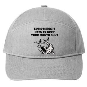 Sometimes It Pays To Keep Your Mouth Shut Funny Fishing 7-Panel Snapback Hat