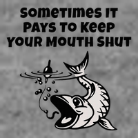 Sometimes It Pays To Keep Your Mouth Shut Funny Fishing Tall Sweatshirt