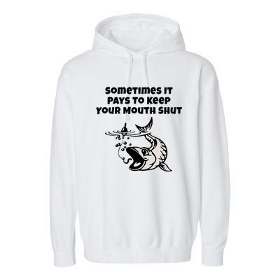 Sometimes It Pays To Keep Your Mouth Shut Funny Fishing Garment-Dyed Fleece Hoodie