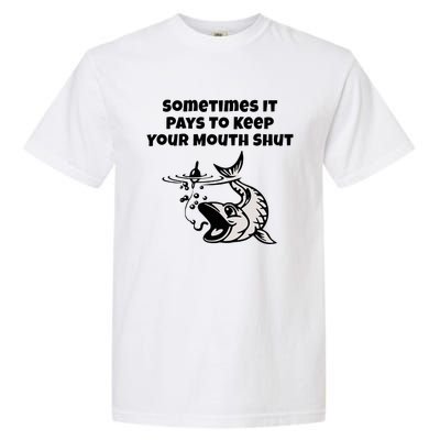 Sometimes It Pays To Keep Your Mouth Shut Funny Fishing Garment-Dyed Heavyweight T-Shirt