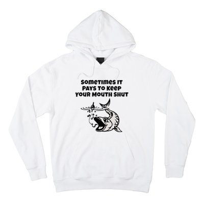 Sometimes It Pays To Keep Your Mouth Shut Funny Fishing Hoodie