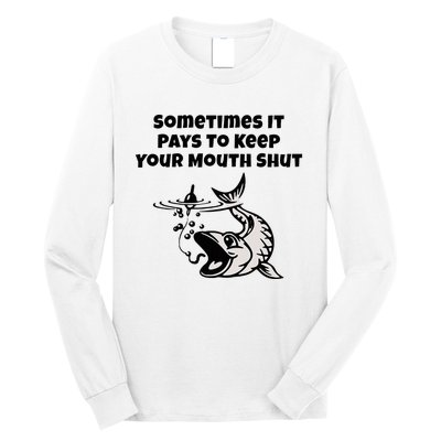 Sometimes It Pays To Keep Your Mouth Shut Funny Fishing Long Sleeve Shirt