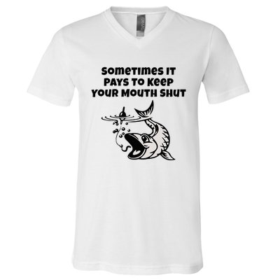 Sometimes It Pays To Keep Your Mouth Shut Funny Fishing V-Neck T-Shirt