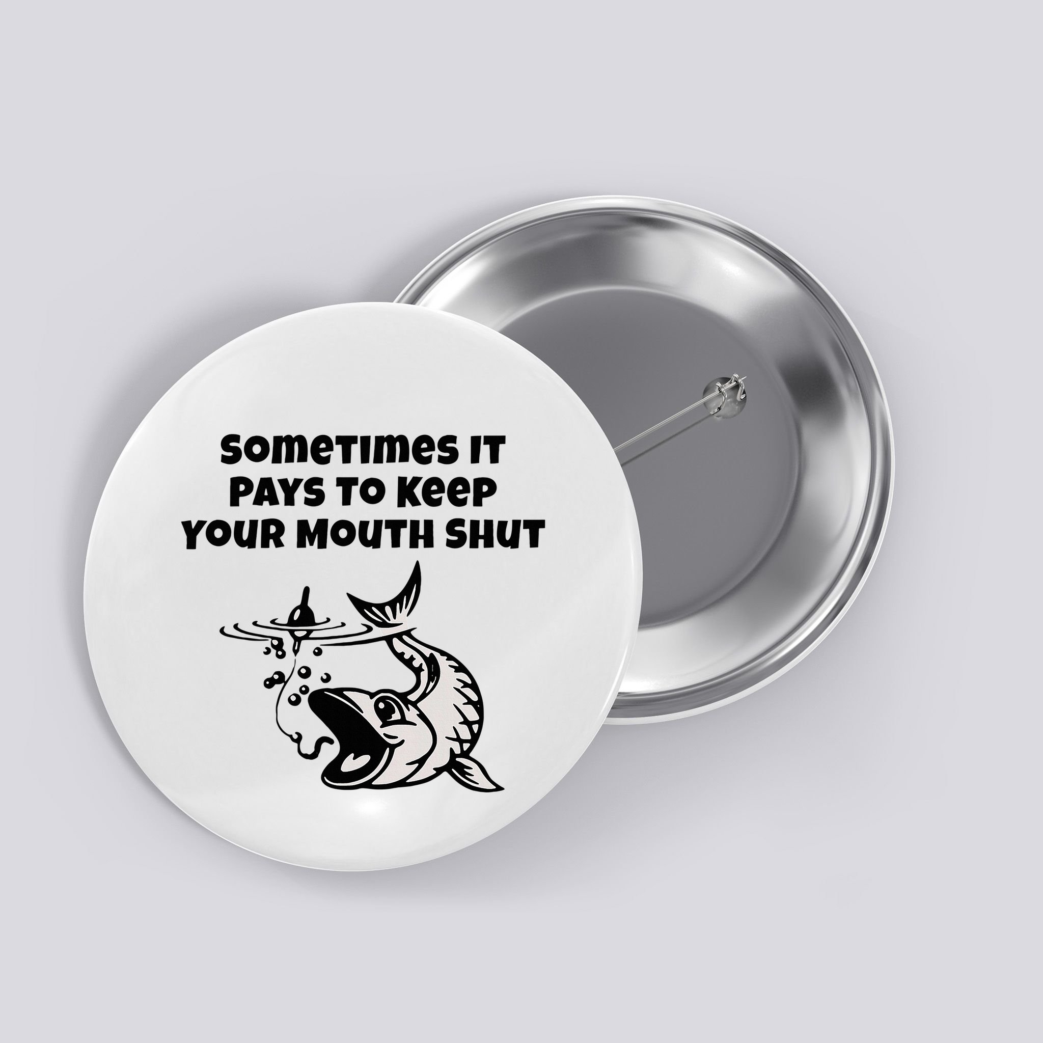 Sometimes It Pays To Keep Your Mouth Shut Funny Fishing Button