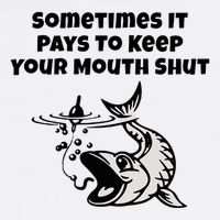 Sometimes It Pays To Keep Your Mouth Shut Funny Fishing Button