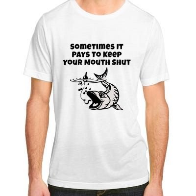 Sometimes It Pays To Keep Your Mouth Shut Funny Fishing Adult ChromaSoft Performance T-Shirt