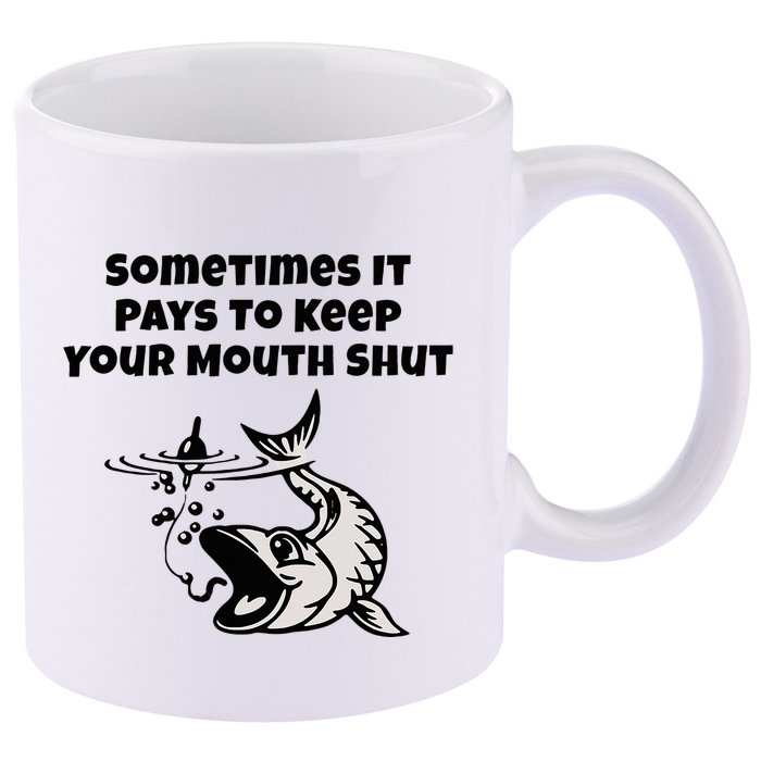 Sometimes It Pays To Keep Your Mouth Shut Funny Fishing 11oz C Handle Ceramic Mug