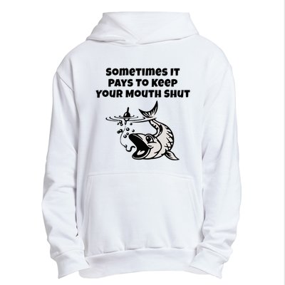 Sometimes It Pays To Keep Your Mouth Shut Funny Fishing Urban Pullover Hoodie