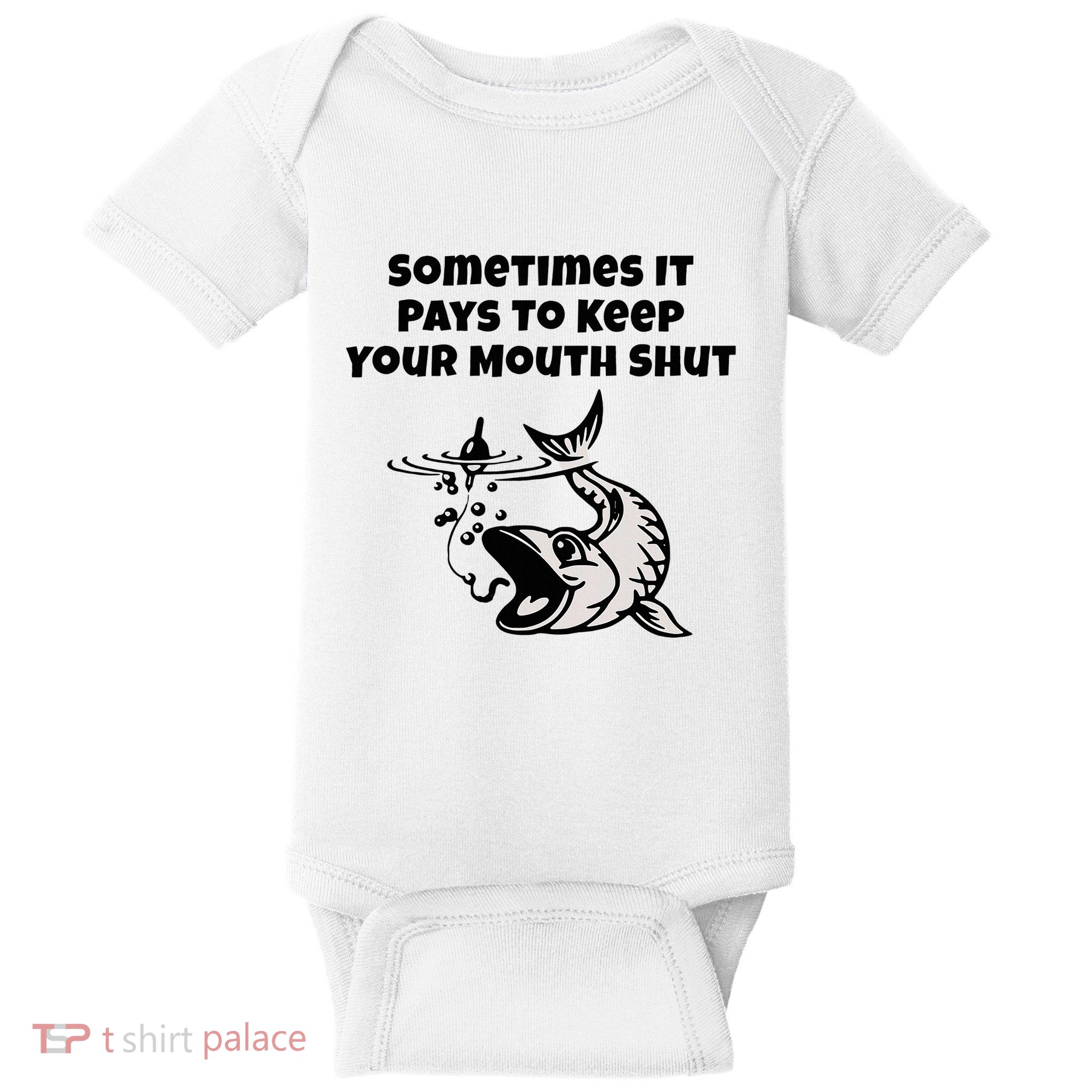 Sometimes It Pays To Keep Your Mouth Shut Funny Fishing Baby Bodysuit