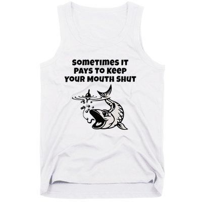 Sometimes It Pays To Keep Your Mouth Shut Funny Fishing Tank Top