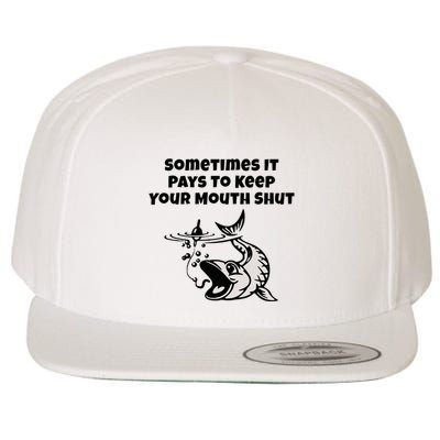Sometimes It Pays To Keep Your Mouth Shut Funny Fishing Wool Snapback Cap
