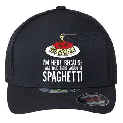 Spaghetti Italian Pasta I'm Just Here For Spaghetti Flexfit Unipanel Trucker Cap