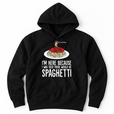 Spaghetti Italian Pasta I'm Just Here For Spaghetti Hoodie