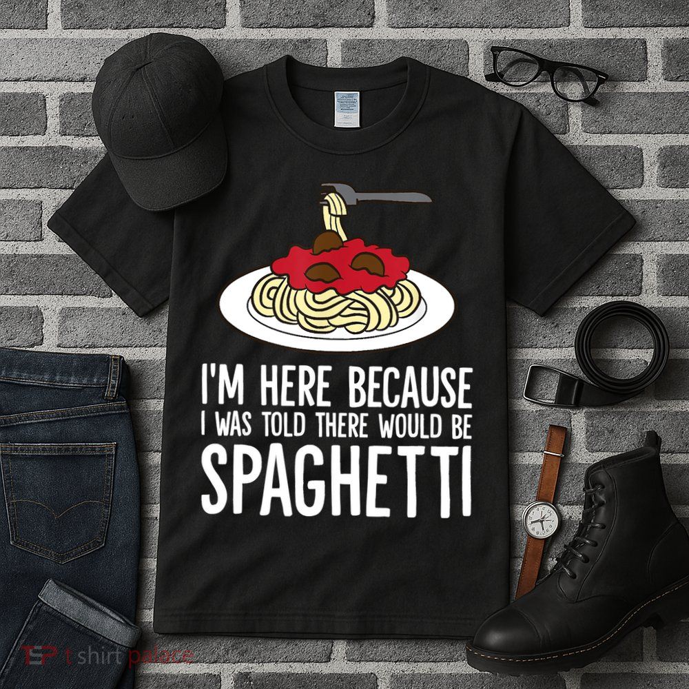 Spaghetti Italian Pasta I'm Just Here For Spaghetti Tall T-Shirt