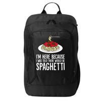 Spaghetti Italian Pasta I'm Just Here For Spaghetti City Backpack