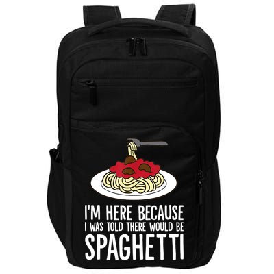 Spaghetti Italian Pasta I'm Just Here For Spaghetti Impact Tech Backpack